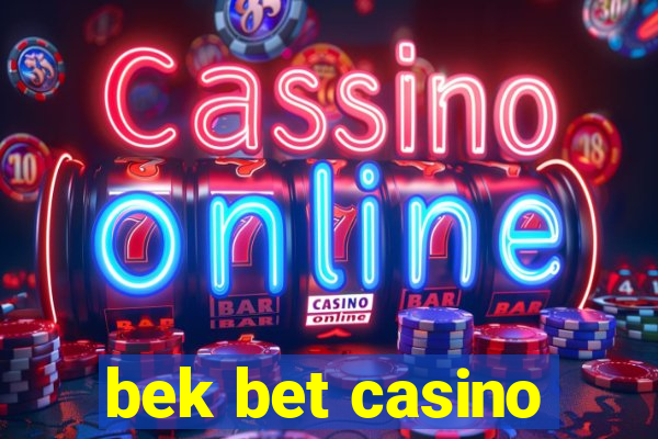 bek bet casino